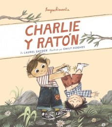Charlie Y Ratón - Laurel Snyder