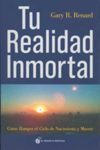 Tu Realidad Inmortal - Renard, Gary R