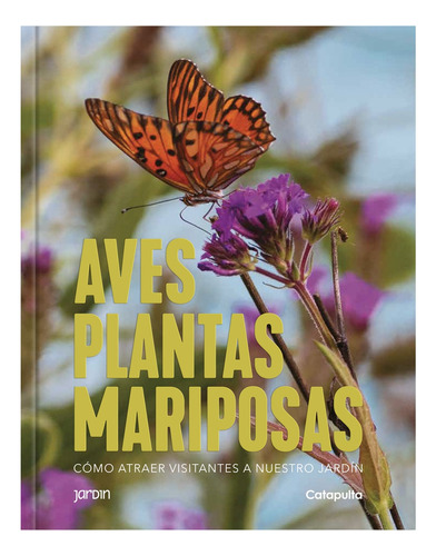 Aves, Plantas, Mariposas. Como Atraer Visitantes A Nuestro J