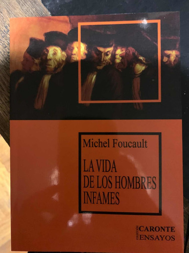 La Vida De Los Hombres Infames. Michel Foucault · Altamira