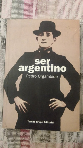 Ser Argentino - Pedro Orgambide