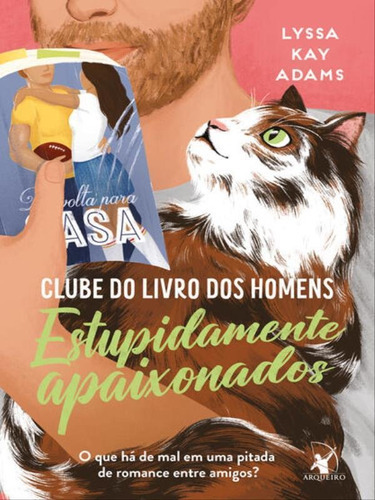 Estupidamente Apaixonados Clube Do Livro Dos Homens  Liv, De Adams, Lyssa Kay. Editora Arqueiro, Capa Mole Em Português