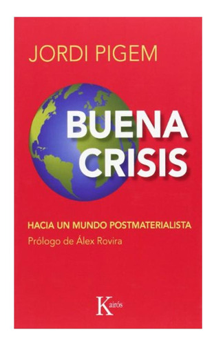 Buena Crisis Hacia Mundo Postmaterialista Jordi Pigem