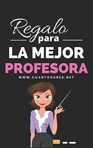 Libro: Regalo La Mejor Profesora: ¿cuánto Sabes Esta&..