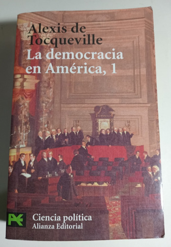 Alexis De Tocqueville, La Democracia En América 1 Alianza  