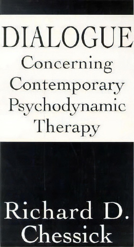 Dialogue Concerning Contemporary Psychodynamic Therapy, De Richard D. Chessick. Editorial Jason Aronson Inc Publishers, Tapa Blanda En Inglés