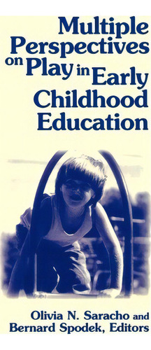 Multiple Perspectives On Play In Early Childhood Education, De Olivia N. Saracho. Editorial State University New York Press, Tapa Blanda En Inglés