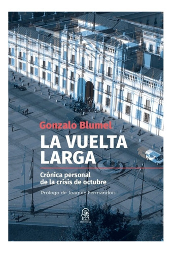 La Vuelta Larga. Crónica Personal De La Crisis De Octub /287
