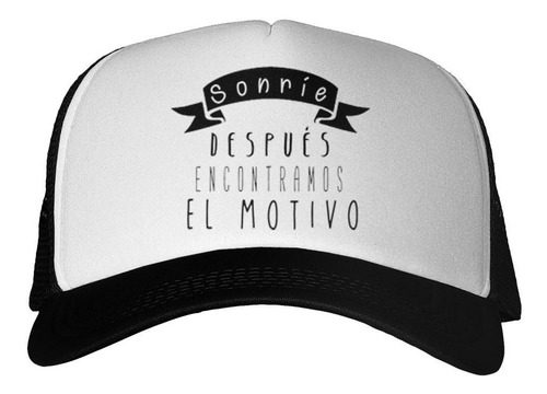 Gorra Frase Sonrie Despues Encontramos El Motiv