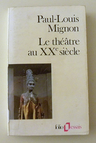 Le Théâtre Au Xxe. Siècle De Paul-louis Mignon