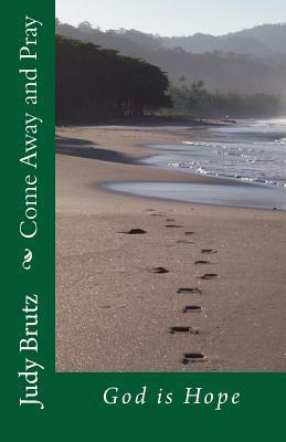 Libro Come Away And Pray : God Is Hope - Judy Brutz