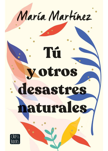 Tu Y Otros Desastres Naturales, Libro, María Martínez