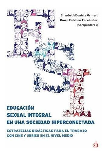 Libro Educacion Sexual Integral En Una Sociedad Hipercon De