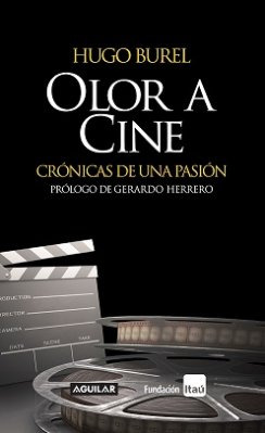 Olor A Cine - Crónicas De Una Pasión