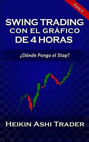 Swing Trading Con El Gráfico De 4 Horas: Parte 3: ¿dónde Pongo El Stop? (spanish Edition), De Ashi Trader, Heikin. Editorial Createspace Independent Publishing Platform, Tapa Blanda En Español