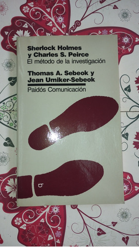 Sherlock Holmes Y Charles S. Peirce El Método De La Investig