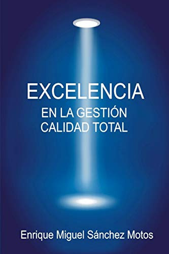 Excelencia En La Gestion, Calidad Total: Organizaciones Exce