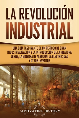 Libro La Revoluciã³n Industrial: Una Guã­a Fascinante De ...