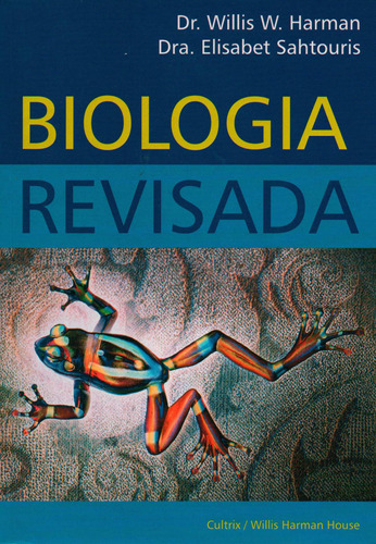 Biologia Revisada, De Willis W. Harman E Elisabet Sahtouris. Editora Cultrix, Capa Mole Em Português, 2007