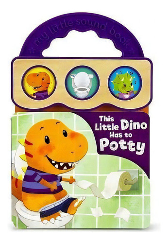 This Little Dino Has To Potty, De Rory Martin. Editorial Cottage Door Press En Inglés