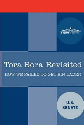 Libro Tora Bora Revisited : How We Failed To Get Bin Lade...