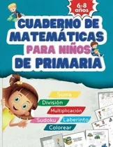 Comprar Cuaderno De Matematicas Para Ninos De Primaria: Matematicas 