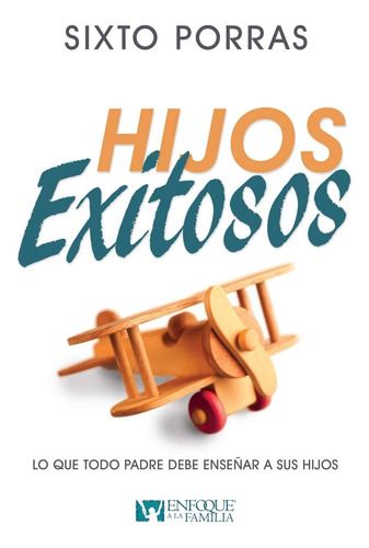 Libro: Hijos Exitosos: Lo Que Todo Padre Debe Enseñar A Sus