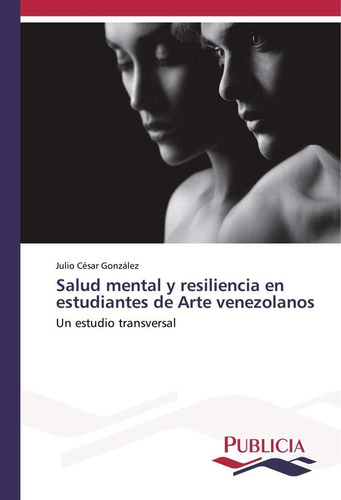 Libro: Salud Mental Y Resiliencia En Estudiantes De Arte Ven