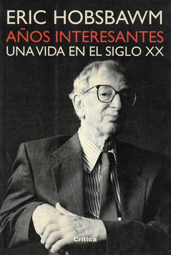 Años Interesantes Una Vida En El Siglo X X / Eric Hobsbawm (Usado)
