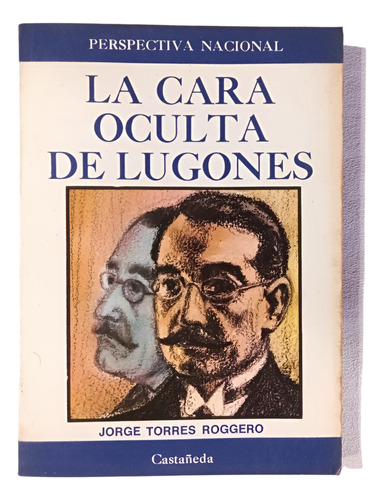 La Cara Oculta De Lugones - Torres Roggero