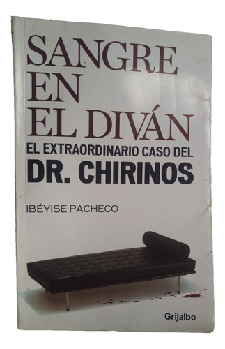 Sangre En El Diván De Ibéyise Pacheco - El Caso Dr Chirinos