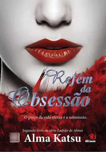 Refem Da Obsessao, De Katsu, Alma. Editora Novo Conceito, Capa Mole, Edição 1 Em Português