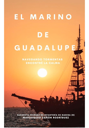 El Marino De Guadalupe: El Marino De Guadalupe, De Mardoqueo Cañón Rodríguez. Editorial Diverarte, Tapa Blanda, Edición 1 En Español, 2018