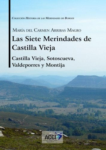 Las Siete Merindades De Castilla Vieja - Tomo I (historia De