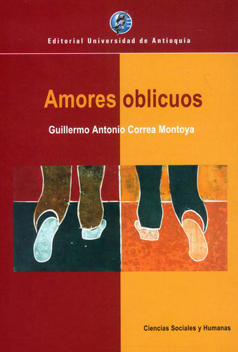 Amores Oblicuis, De Guillermo Antonio Correa Montoya. Editorial U. De Antioquia, Tapa Blanda, Edición 2023 En Español