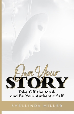 Libro Own Your Story: Take Off The Mask And Be Your Authe...