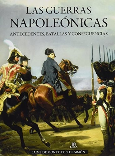 Guerras Napoleónicas,las. Antecedentes, Batallas Y Consecuen