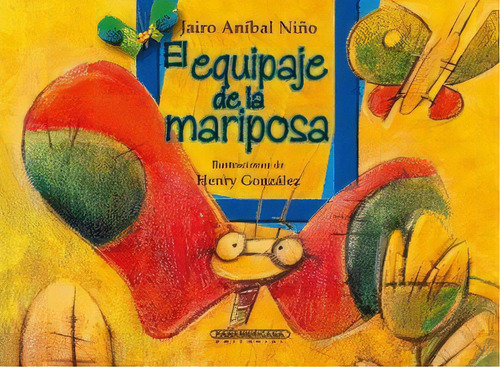 El Equipaje De La Mariposa, De Jairo Anibal Nino. Serie 9583009396, Vol. 1. Editorial Panamericana Editorial, Tapa Blanda, Edición 2018 En Español, 2018