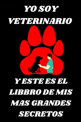 Yo Soy Veterinario Y Este Es El Libbro De Mis Mas Grandes Se