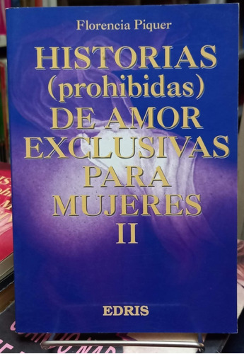 Historias Prohibidas De Amor 2  Florencia Piquer Edris