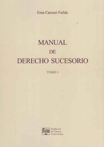 Manual De Derecho Sucesorio - Tomo I / Ema Carozzi Failde