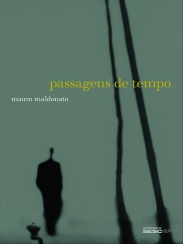 Passagens De Tempo, De Maldonato, Mauro. Editora Sesc Sp*, Capa Mole Em Português