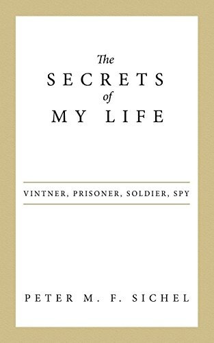 The Secrets Of My Life Vintner, Prisoner, Soldier, Spy