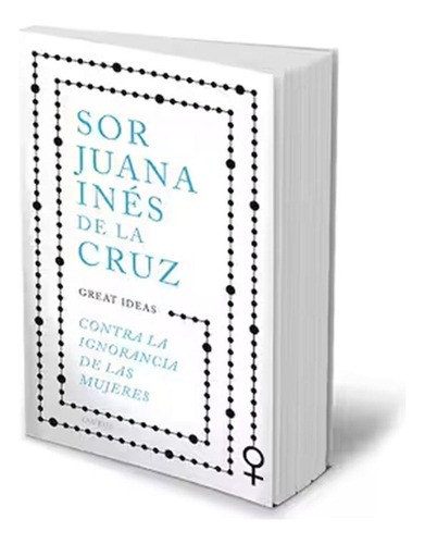 Contra La Ignorancia De Las Mujeres, De Sor Juana Ines De La Cruz. Editorial Taurus, Tapa Blanda, Edición 1 En Español, 2024