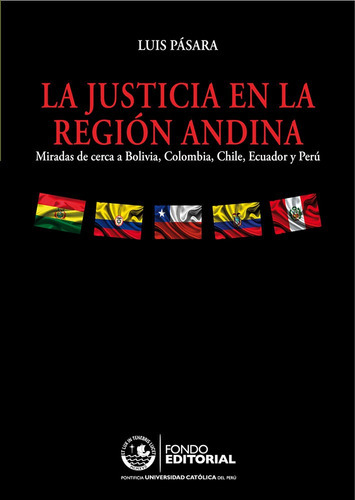 La justicia en la región andina, de Luis Pásara. Fondo Editorial de la Pontificia Universidad Católica del Perú, tapa blanda en español, 2015