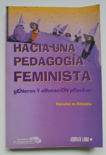 Hacia Una Pedagogía Feminista - Pañuelos En Rebeldía (libro) (Usado)