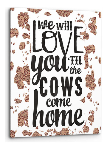 Phamte We Will Love You 'til The Cows Come Home - Poster De 