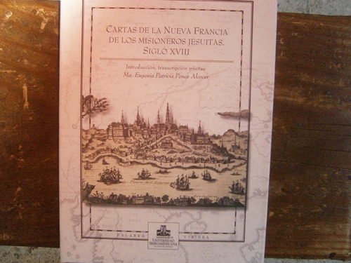 Cartas De La Nueva Francia Misioneros Jesuitas Siglo Xviii