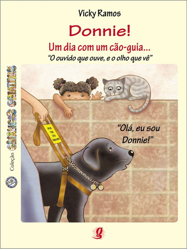 Donnie! um dia com um cão-guia...: o ouvido que ouve, e o olho que vê, de Ramos, Vicy. Série Crianças Criativas Editora Grupo Editorial Global, capa mole em português, 2009