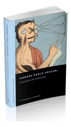 Pasión De Descartes - Andrés Pablo Vaccari